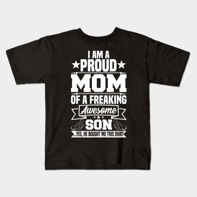 I am a proud mom of a freaking awesome son Kids T-Shirt by jMvillszz